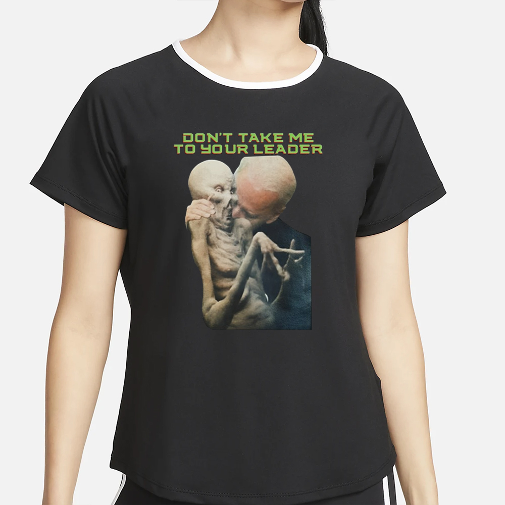 Joe Biden Don't Take Me To Your Leader T-Shirt 4 Joe Biden Don't Take Me To Your Leader T-Shirts