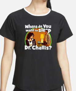 Kinky Horror Where Do You Want To Sleep Dr Challis T-Shirt2