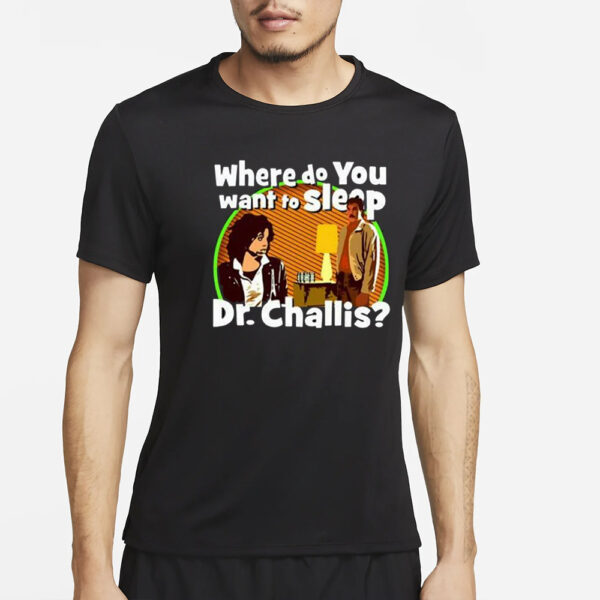 Kinky Horror Where Do You Want To Sleep Dr Challis T-Shirt4