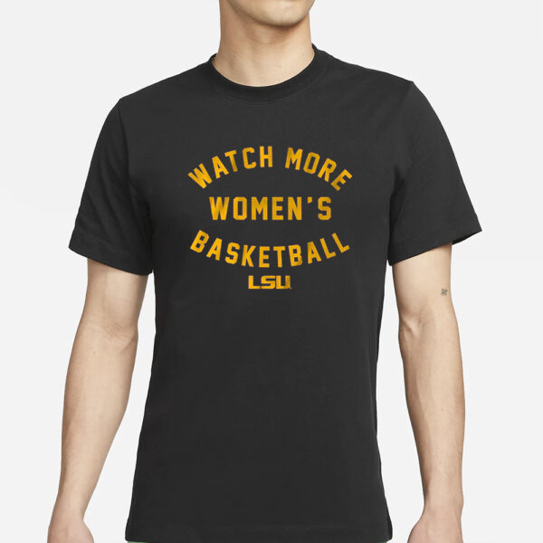 LSU TIGERS WATCH MORE WBB T-SHIRTS