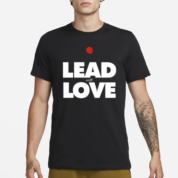 Lead With Love T-Shirt1