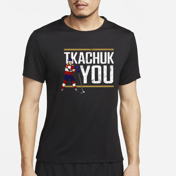 Lebatardaf Tkachuk You T-Shirt4