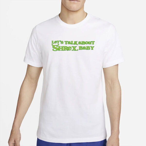 Let’s Talk About Shrex Baby T-Shirt4