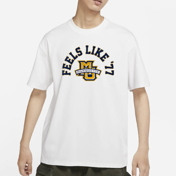 MARQUETTE BASKETBALL FEELS LIKE '77 T-SHIRTS