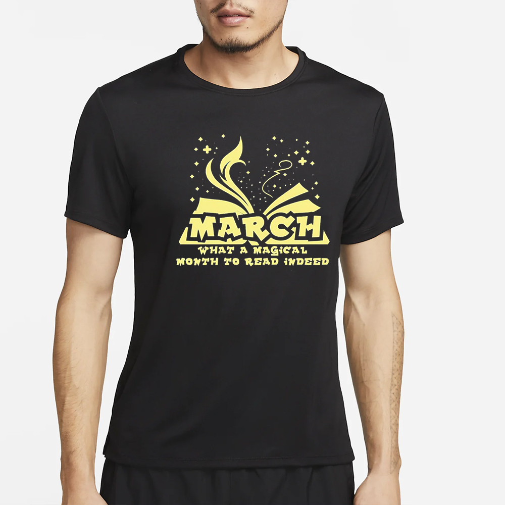 March What A Magical Month To Read Indeed T-Shirt 4 March What A Magical Month To Read Indeed T-Shirt2