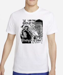 Mikey Boss Dog I Am The Death Of The Party Destroyer Of Vibes T-Shirt5