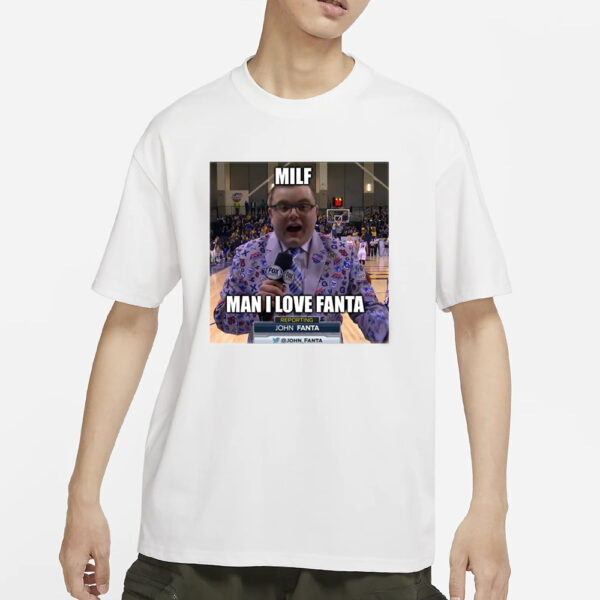 Milf Man I Love Fanta John Fanta T-Shirts