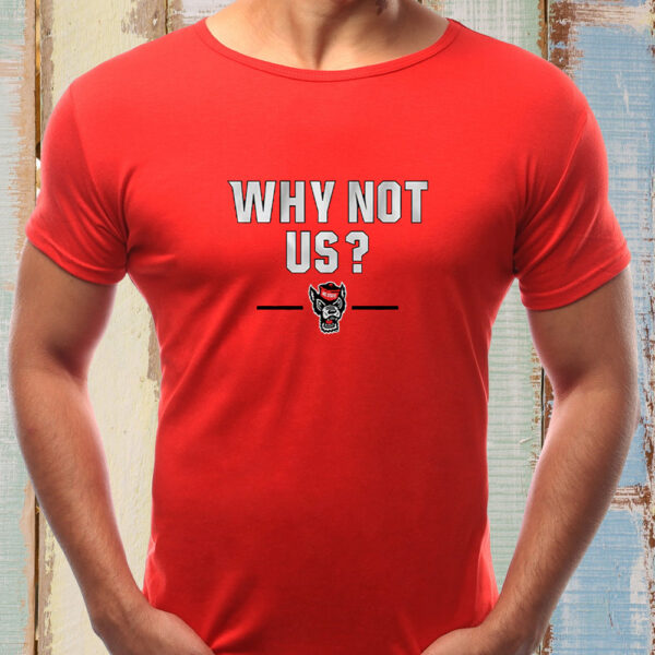 NC STATE BASKETBALL WHY NOT US T-SHIRT