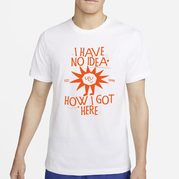 NODE I HAVE NO IDEA HOW I GOT HERE T-SHIRT4