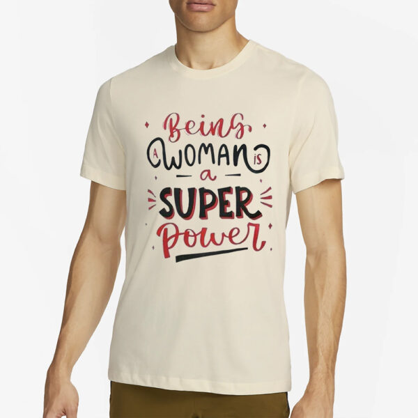 Naseem Shah Being Women A Super Power T-Shirt2