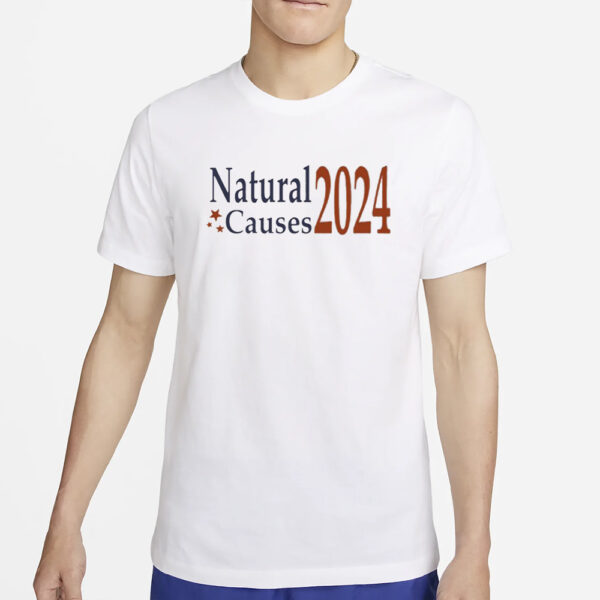 Natural Causes 2024 T-Shirt2