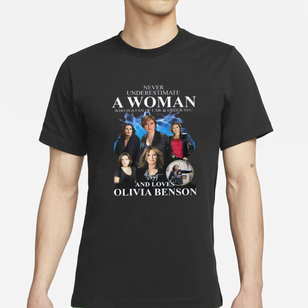 Never Underestimate A Woman Who Is A Fan Of Law And Order Svu And Loves Olivia Benson T-Shirts