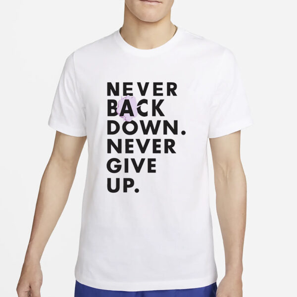 Nick Eh 30 Necer Back Down Never Give Up T Shirt2