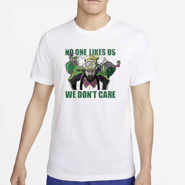 No One Likes Us We Don’t Care T-Shirt4