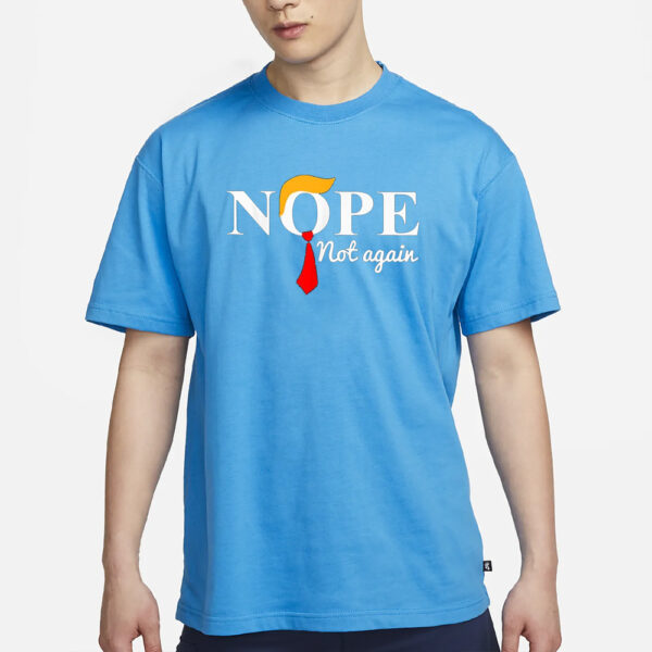 Nope Not Again T-Shirt1