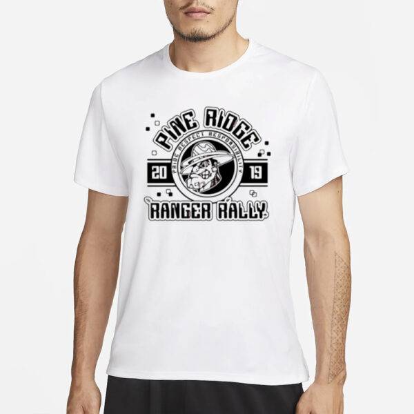 Pine ridge 2019 pride respect responsibility ranger rally T-Shirt3