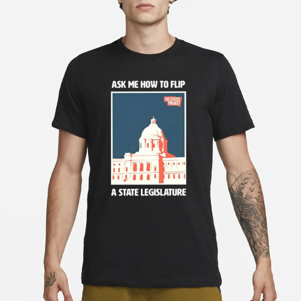 Piper Perabo Ask Me How To Flip A State Legislature T-Shirt1