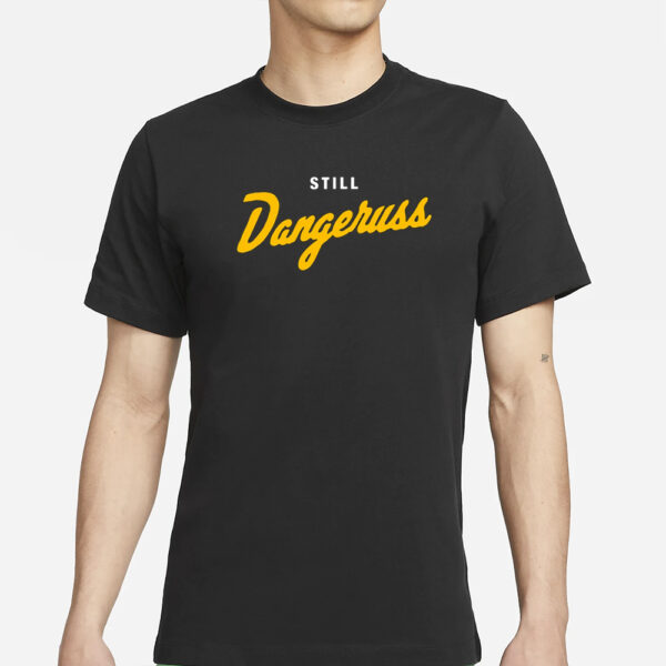 Pittsburgh Co. Still Dangeruss T- Shirt