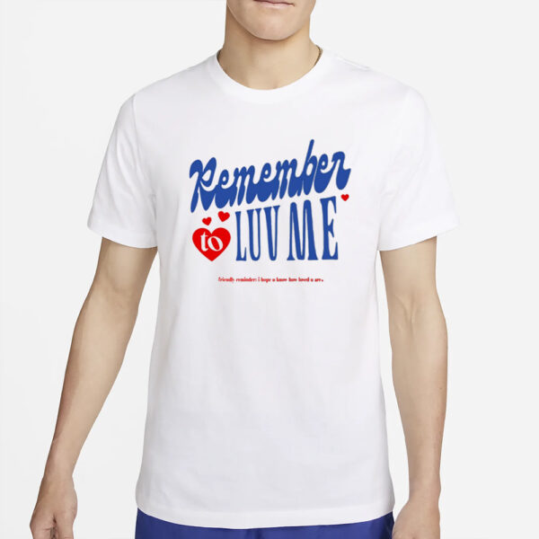 Remember To Love Me T-Shirt2