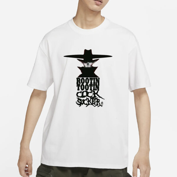 Rootin Tootin Cock Sucker T-Shirts