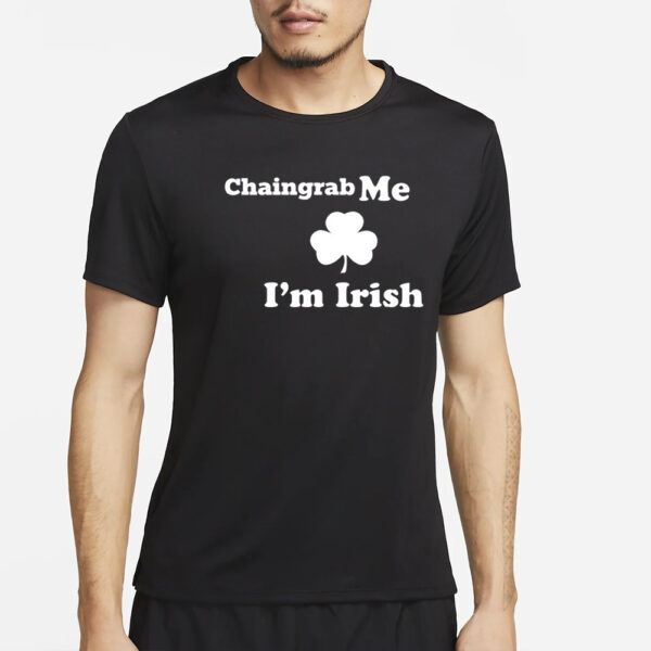 Shannon Chaingrab Me I'm Irish T-Shirt4