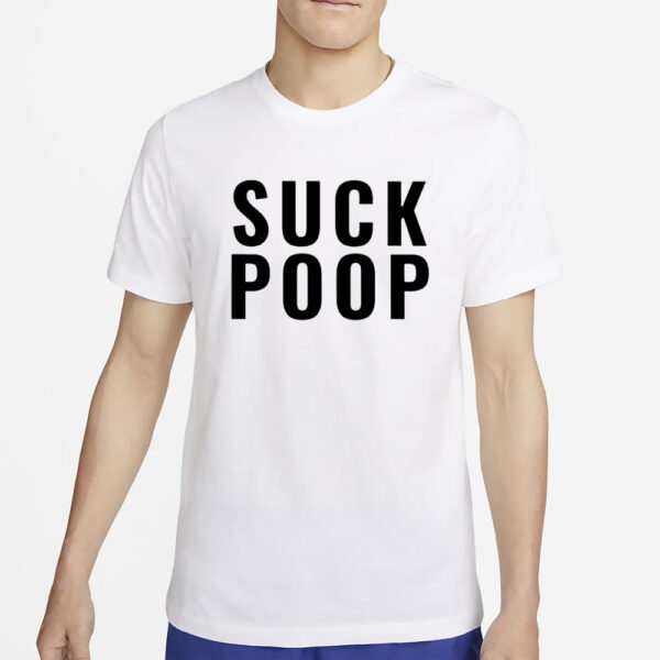 Suck Poop T-Shirt2