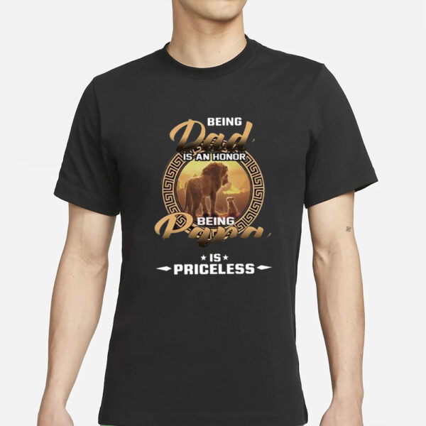 The Lion King 30th Anniversary Being Dad Is An Honor Being Papa Is Priceless T-Shirt