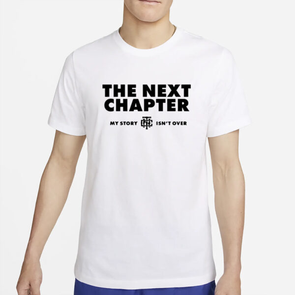 The Next Chapter My Story Isn’T Finished T-Shirt4