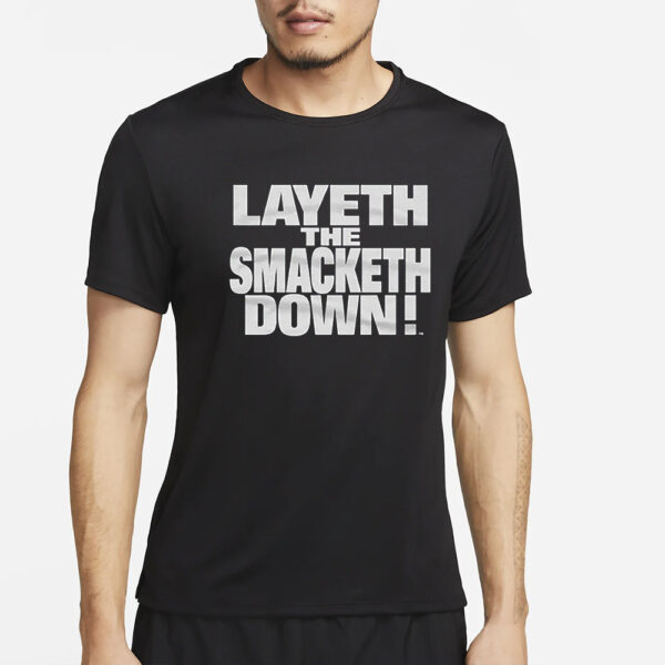 The Rock Layeth The Smacketh Down T-Shirt4