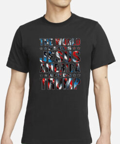 The World Needs Jesus America Needs Trump T-Shirt