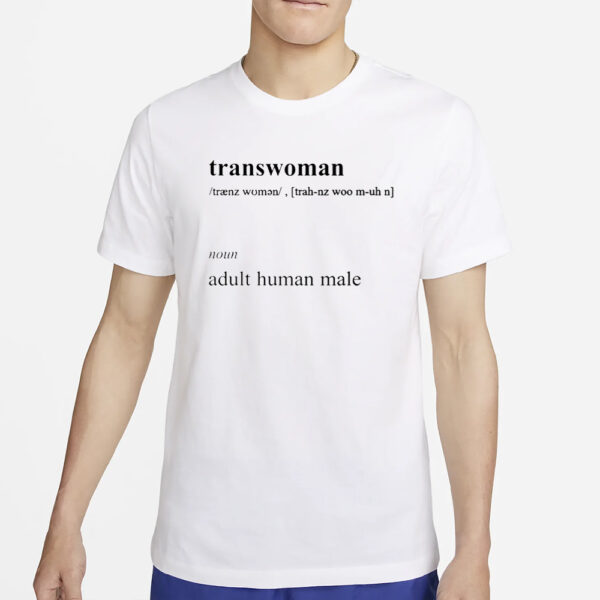 Transwoman Noun Adult Human Male T-Shirt4