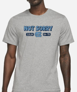 UNC BASKETBALL NOT SORRY T-SHIRT4