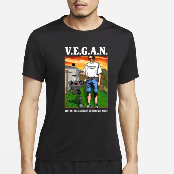 V.E.G.A.N Very Enthusiastically Grilling All Night T-Shirt5