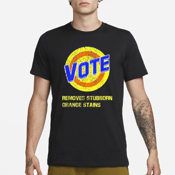 Vote Removes Stubborn Orange Stains T-Shirt3