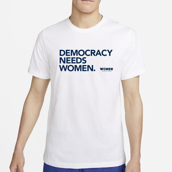 WOMEN FOR BIDEN HARRIS DEMOCRACY NEEDS WOMEN T-SHIRT2