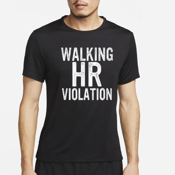 Walking HR Violation T-Shirt2