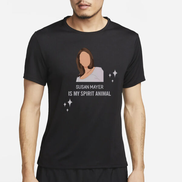 Wisteriawomen Susan Mayer Is My Spirit Animal T-Shirt4