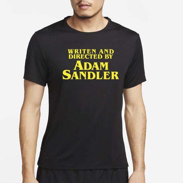 Written And Directeed By Adam Sandler T-Shirt2