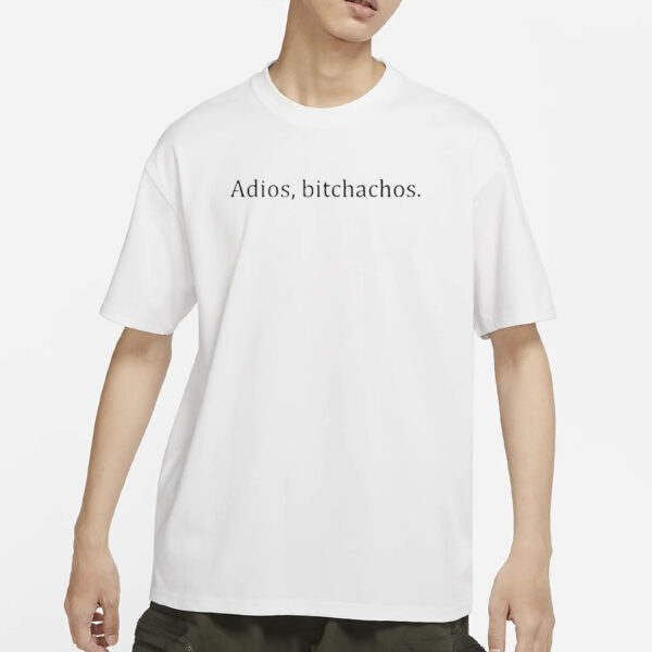 Adios Bitchachos Classic T-Shirts