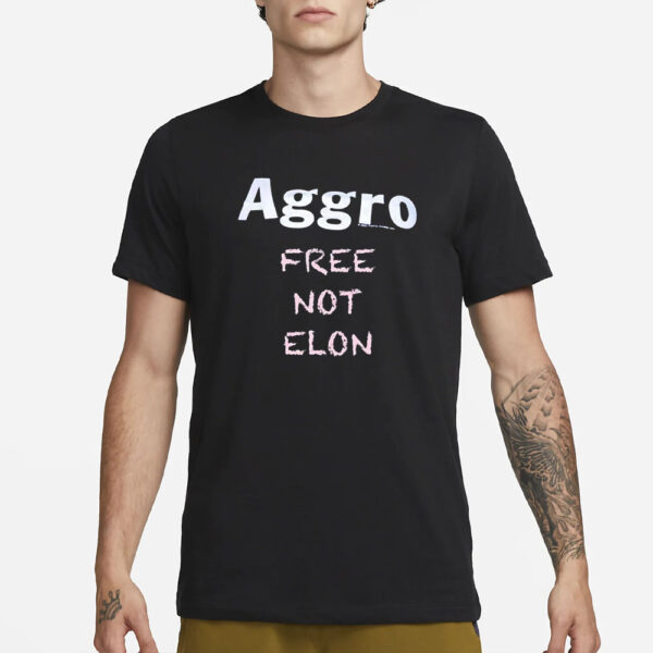 Aggro Free Not Elon T-Shirt1