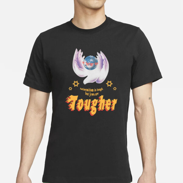 Alexwozart Antisemitism Is Tough But Jews Are Tougher T-Shirts