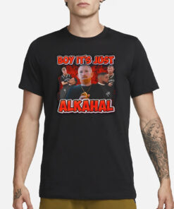 Boy It’S Just Alkahal T-Shirt2