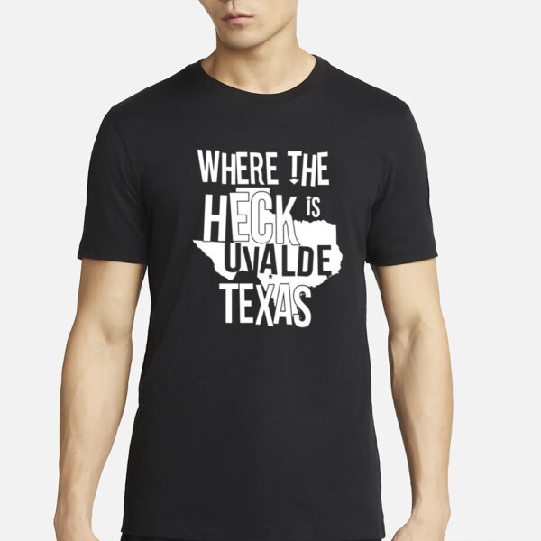 Brett Cross Where The Heck Is Uvalde Texas T Shirt2