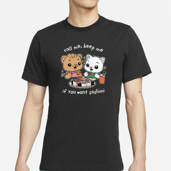 Call Me, Beep Me If You Want Sashimi T-Shirt