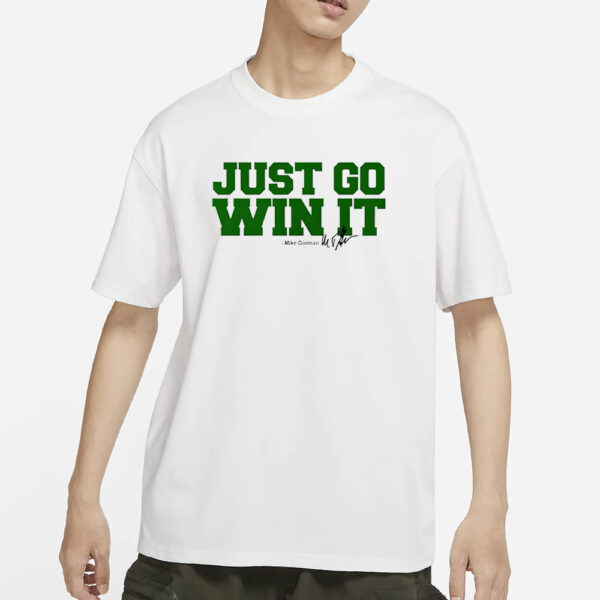 Celtics Just Go Win It Mike Gorman T-Shirts