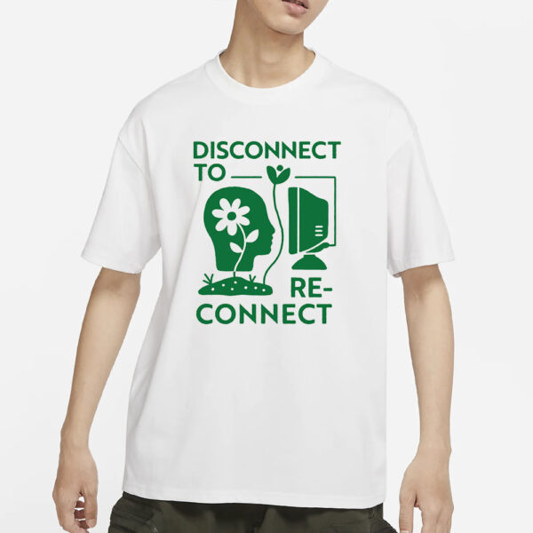 DISCONNECT TO RECONNECT T-SHIRT