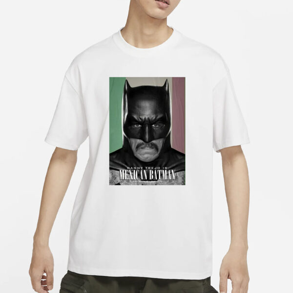 Danny Trejo Is Mexican Batman T-Shirt