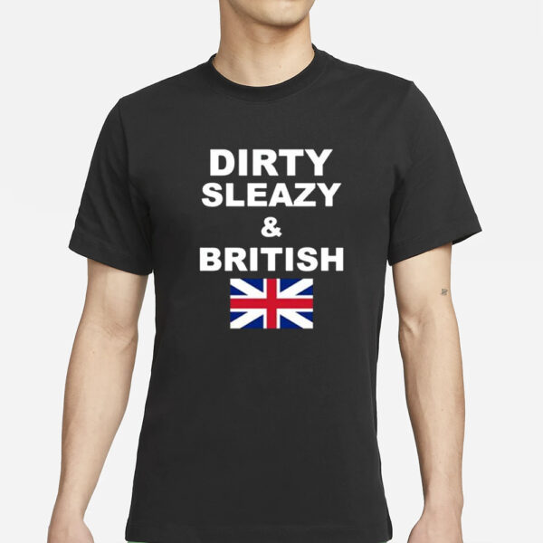 Dirty Sleazy & British T-Shirts