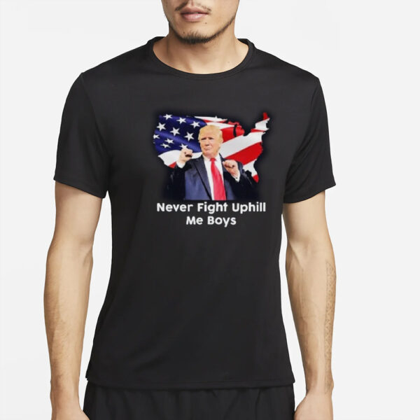 Donald Trump Never Fight Uphill Me Boys T-Shirt4