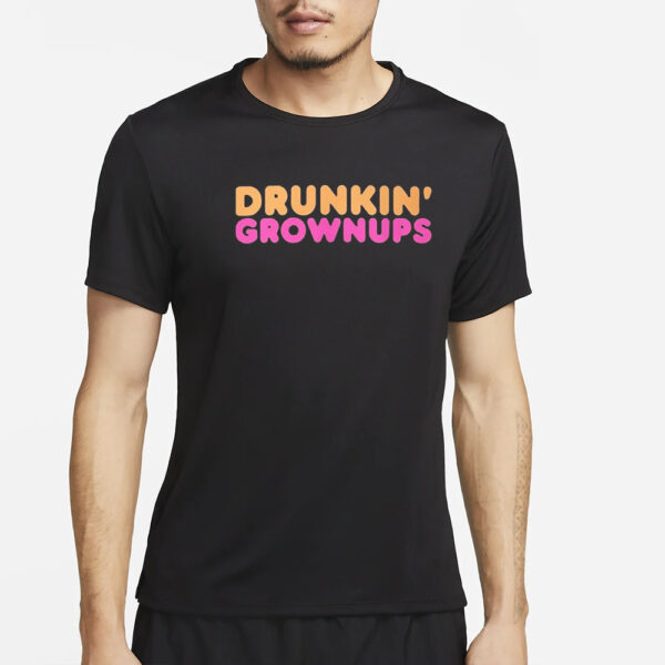 Drunkin’ Grownups Classic T-Shirt4